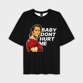 Мужская футболка oversize 3D с принтом Baby dont hurt me   Mike OHearn ,  |  | 