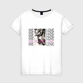 Женская футболка хлопок с принтом We found love в Курске, 100% хлопок | прямой крой, круглый вырез горловины, длина до линии бедер, слегка спущенное плечо | 