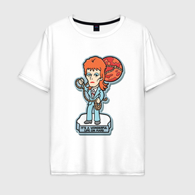 Мужская футболка хлопок Oversize с принтом David Bowie   Its a wonderful life on mars в Тюмени, 100% хлопок | свободный крой, круглый ворот, “спинка” длиннее передней части | Тематика изображения на принте: 