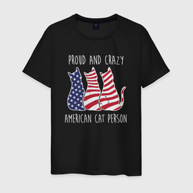 Мужская футболка хлопок с принтом Гордый и сумасшедший американский кошатник в Санкт-Петербурге, 100% хлопок | прямой крой, круглый вырез горловины, длина до линии бедер, слегка спущенное плечо. | 