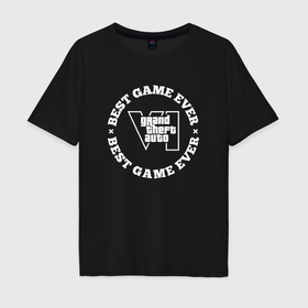 Мужская футболка хлопок Oversize с принтом Символ GTA6 и круглая надпись best game ever в Кировске, 100% хлопок | свободный крой, круглый ворот, “спинка” длиннее передней части | 