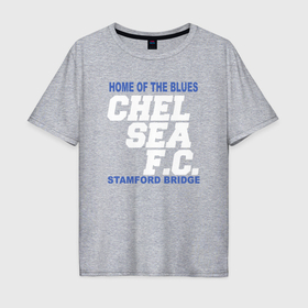 Мужская футболка хлопок Oversize с принтом Chelsea Stamford Bridge в Новосибирске, 100% хлопок | свободный крой, круглый ворот, “спинка” длиннее передней части | 