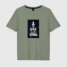 Мужская футболка хлопок Oversize с принтом Reach for the stars в Тюмени, 100% хлопок | свободный крой, круглый ворот, “спинка” длиннее передней части | 