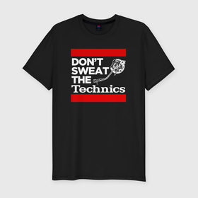 Мужская футболка хлопок Slim с принтом Dont sweat the Technics в Екатеринбурге, 92% хлопок, 8% лайкра | приталенный силуэт, круглый вырез ворота, длина до линии бедра, короткий рукав | 