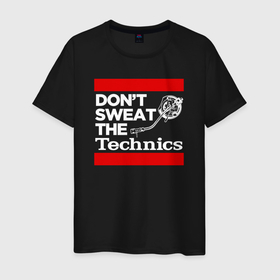 Мужская футболка хлопок с принтом Dont sweat the Technics в Екатеринбурге, 100% хлопок | прямой крой, круглый вырез горловины, длина до линии бедер, слегка спущенное плечо. | Тематика изображения на принте: 