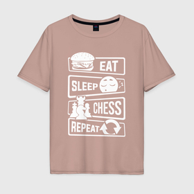 Мужская футболка хлопок Oversize с принтом Еда сон шахматы в Екатеринбурге, 100% хлопок | свободный крой, круглый ворот, “спинка” длиннее передней части | 