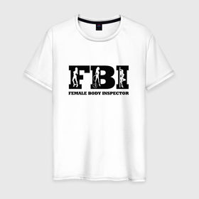 Мужская футболка хлопок с принтом FBI   female body inspector в Санкт-Петербурге, 100% хлопок | прямой крой, круглый вырез горловины, длина до линии бедер, слегка спущенное плечо. | Тематика изображения на принте: 