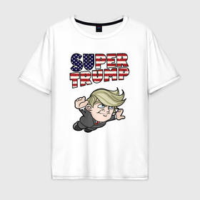 Мужская футболка хлопок Oversize с принтом Супер Трамп в Белгороде, 100% хлопок | свободный крой, круглый ворот, “спинка” длиннее передней части | Тематика изображения на принте: 