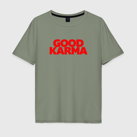Мужская футболка хлопок Oversize с принтом Good karma в Кировске, 100% хлопок | свободный крой, круглый ворот, “спинка” длиннее передней части | 