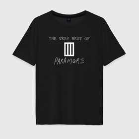 Мужская футболка хлопок Oversize с принтом The very best of Paramore в Санкт-Петербурге, 100% хлопок | свободный крой, круглый ворот, “спинка” длиннее передней части | Тематика изображения на принте: 