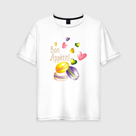 Женская футболка хлопок Oversize с принтом Bon appetit   макаронс и сердечки в Новосибирске, 100% хлопок | свободный крой, круглый ворот, спущенный рукав, длина до линии бедер
 | Тематика изображения на принте: 