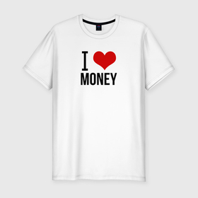 Мужская футболка хлопок Slim с принтом I love money в Белгороде, 92% хлопок, 8% лайкра | приталенный силуэт, круглый вырез ворота, длина до линии бедра, короткий рукав | Тематика изображения на принте: 