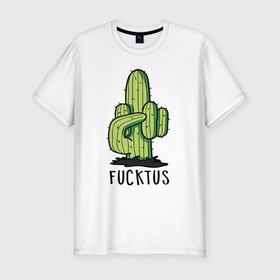 Мужская футболка хлопок Slim с принтом Fucktus в Курске, 92% хлопок, 8% лайкра | приталенный силуэт, круглый вырез ворота, длина до линии бедра, короткий рукав | 