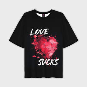 Мужская футболка oversize 3D с принтом Love sucks ,  |  | Тематика изображения на принте: 