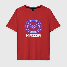 Мужская футболка хлопок Oversize с принтом Mazda neon в Курске, 100% хлопок | свободный крой, круглый ворот, “спинка” длиннее передней части | Тематика изображения на принте: 