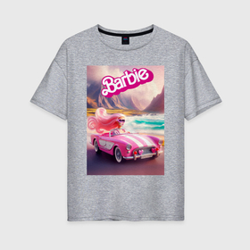 Женская футболка хлопок Oversize с принтом Барби в кабриолете на горной дороге в Петрозаводске, 100% хлопок | свободный крой, круглый ворот, спущенный рукав, длина до линии бедер
 | 