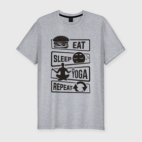Мужская футболка хлопок Slim с принтом Eat sleep yoga repeat в Кировске, 92% хлопок, 8% лайкра | приталенный силуэт, круглый вырез ворота, длина до линии бедра, короткий рукав | 