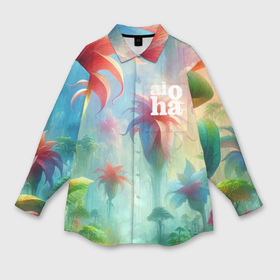 Мужская рубашка oversize 3D с принтом Сказочный райский сад   алоха в Петрозаводске,  |  | Тематика изображения на принте: 