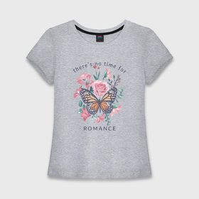 Женская футболка хлопок Slim с принтом Цветы и бабочка   нет времени на романтику в Курске,  |  | 