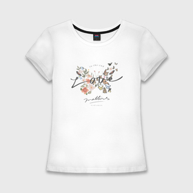Женская футболка хлопок Slim с принтом Цветы и бабочка   в итоге любовь важнее всего в Санкт-Петербурге,  |  | Тематика изображения на принте: 