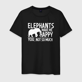 Мужская футболка хлопок с принтом Слоны делают меня счастливым в Екатеринбурге, 100% хлопок | прямой крой, круглый вырез горловины, длина до линии бедер, слегка спущенное плечо. | 