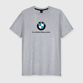 Мужская футболка хлопок Slim с принтом BMW  the unlimited driving machine , 92% хлопок, 8% лайкра | приталенный силуэт, круглый вырез ворота, длина до линии бедра, короткий рукав | 