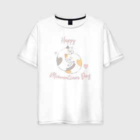 Женская футболка хлопок Oversize с принтом Счастливого дня Святого Валентина в Екатеринбурге, 100% хлопок | свободный крой, круглый ворот, спущенный рукав, длина до линии бедер
 | 