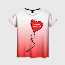 Женская футболка 3D с принтом Этот мир достоин любви , 100% полиэфир ( синтетическое хлопкоподобное полотно) | прямой крой, круглый вырез горловины, длина до линии бедер | Тематика изображения на принте: 