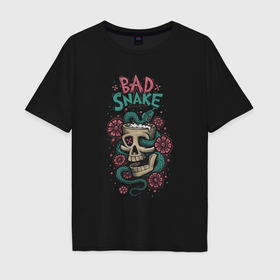 Мужская футболка хлопок Oversize с принтом Bad snake skull в Петрозаводске, 100% хлопок | свободный крой, круглый ворот, “спинка” длиннее передней части | 