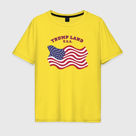 Мужская футболка хлопок Oversize с принтом Trump land в Тюмени, 100% хлопок | свободный крой, круглый ворот, “спинка” длиннее передней части | 