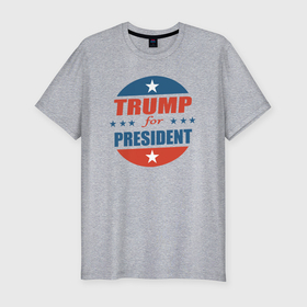 Мужская футболка хлопок Slim с принтом Трампа в президенты в Санкт-Петербурге, 92% хлопок, 8% лайкра | приталенный силуэт, круглый вырез ворота, длина до линии бедра, короткий рукав | 