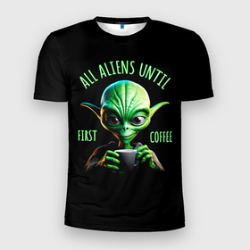 Мужская футболка 3D Slim с принтом Всем инопланетянам до первого кофе , 100% полиэстер с улучшенными характеристиками | приталенный силуэт, круглая горловина, широкие плечи, сужается к линии бедра | 