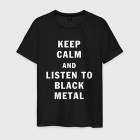 Мужская футболка хлопок с принтом Надпись Keep calm and listen to black metal в Курске, 100% хлопок | прямой крой, круглый вырез горловины, длина до линии бедер, слегка спущенное плечо. | 
