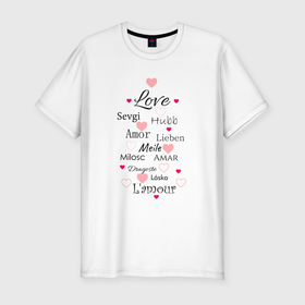 Мужская футболка хлопок Slim с принтом Любовь на разных языках в Санкт-Петербурге, 92% хлопок, 8% лайкра | приталенный силуэт, круглый вырез ворота, длина до линии бедра, короткий рукав | Тематика изображения на принте: 