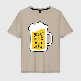 Мужская футболка хлопок Oversize с принтом Drink alike в Новосибирске, 100% хлопок | свободный крой, круглый ворот, “спинка” длиннее передней части | 