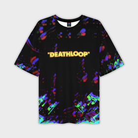 Мужская футболка oversize 3D с принтом Deathloop неон краски текстура в Санкт-Петербурге,  |  | Тематика изображения на принте: 