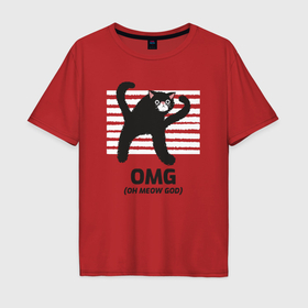 Мужская футболка хлопок Oversize с принтом Oh meow god , 100% хлопок | свободный крой, круглый ворот, “спинка” длиннее передней части | 