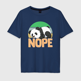 Мужская футболка хлопок Oversize с принтом Panda nope в Кировске, 100% хлопок | свободный крой, круглый ворот, “спинка” длиннее передней части | 