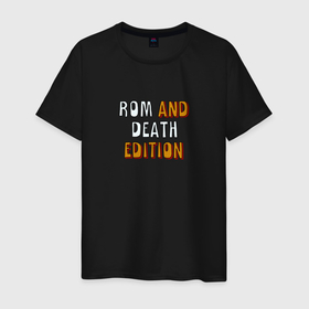 Мужская футболка хлопок с принтом Rom and death edition в Новосибирске, 100% хлопок | прямой крой, круглый вырез горловины, длина до линии бедер, слегка спущенное плечо. | 