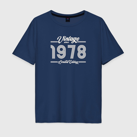 Мужская футболка хлопок Oversize с принтом Лимитированный выпуск 1978 в Петрозаводске, 100% хлопок | свободный крой, круглый ворот, “спинка” длиннее передней части | 
