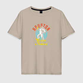 Мужская футболка хлопок Oversize с принтом Хьюстон в Курске, 100% хлопок | свободный крой, круглый ворот, “спинка” длиннее передней части | Тематика изображения на принте: 