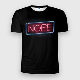 Мужская футболка 3D Slim с принтом Nope   neon в Кировске, 100% полиэстер с улучшенными характеристиками | приталенный силуэт, круглая горловина, широкие плечи, сужается к линии бедра | Тематика изображения на принте: 
