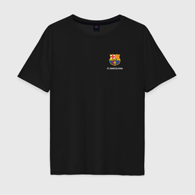 Мужская футболка хлопок Oversize с принтом Футбольный клуб Барселона   с эмблемой в Курске, 100% хлопок | свободный крой, круглый ворот, “спинка” длиннее передней части | Тематика изображения на принте: 