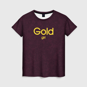Женская футболка 3D с принтом Gold girl , 100% полиэфир ( синтетическое хлопкоподобное полотно) | прямой крой, круглый вырез горловины, длина до линии бедер | 