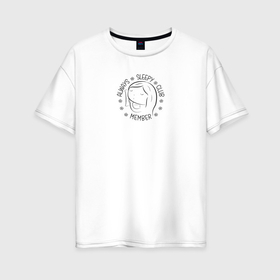Женская футболка хлопок Oversize с принтом Клуб вечно сонных людей , 100% хлопок | свободный крой, круглый ворот, спущенный рукав, длина до линии бедер
 | 