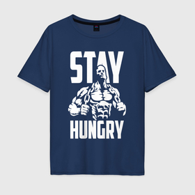 Мужская футболка хлопок Oversize с принтом Оставайся голодным в Кировске, 100% хлопок | свободный крой, круглый ворот, “спинка” длиннее передней части | Тематика изображения на принте: 
