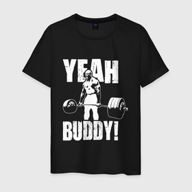 Мужская футболка хлопок с принтом Yeah buddy   Ронни Коулман в Екатеринбурге, 100% хлопок | прямой крой, круглый вырез горловины, длина до линии бедер, слегка спущенное плечо. | Тематика изображения на принте: 