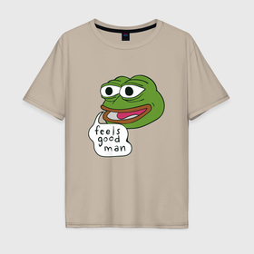 Мужская футболка хлопок Oversize с принтом Pepe feels good man в Екатеринбурге, 100% хлопок | свободный крой, круглый ворот, “спинка” длиннее передней части | 