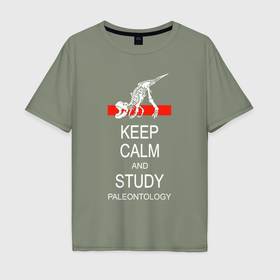 Мужская футболка хлопок Oversize с принтом Сохраняйте спокойствие и изучайте палеонтологию в Санкт-Петербурге, 100% хлопок | свободный крой, круглый ворот, “спинка” длиннее передней части | 