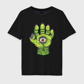Мужская футболка хлопок Oversize с принтом Рука зомби с глазом в Петрозаводске, 100% хлопок | свободный крой, круглый ворот, “спинка” длиннее передней части | 